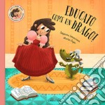 Educato come un drago! Ediz. a colori libro