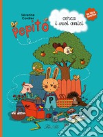 Pepito cerca i suoi amici. Ediz. a colori libro