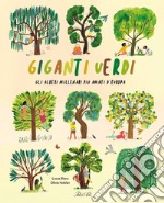 Giganti verdi. Gli alberi millenari più amati d'Europa. Ediz. a colori