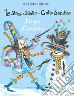 Magia d'inverno. La strega Sibilla e il gatto Serafino. Ediz. a colori libro