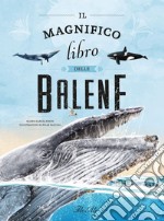 Il magnifico libro delle balene. Ediz. a colori