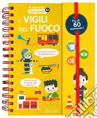 I vigili del fuoco. Ediz. a colori. Ediz. a spirale libro