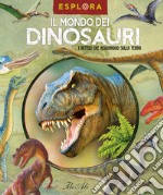 Il mondo dei dinosauri. I rettili che regnarono sulla Terra. Ediz. a colori. Con busta con sorprese. Con Poster libro