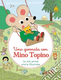 Una giornata con Mino Topino. Ediz. a colori libro