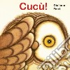 Cucù! Ediz. a colori libro