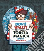 Dov'è Wally? La spettacolare torcia magica. Ediz. a colori libro