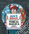 Dov'è Wally? La spettacolare torcia magica. Ediz. a colori libro