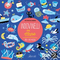 Indovinelli del mare per i più piccoli. Ediz. a colori libro
