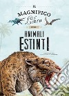 Il magnifico libro degli animali estinti libro