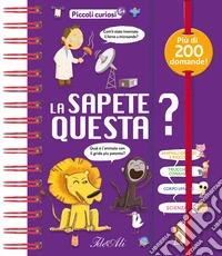 La sapete questa? Piccoli curiosi. Ediz. a colori libro