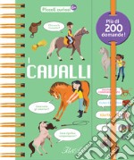 I cavalli. Piccoli curiosi. Ediz. a colori