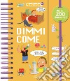 Dimmi come. Piccoli curiosi. Ediz. a colori libro di Fougère Isabelle