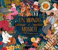Un mondo di musica. Un viaggio tra magiche melodie. Ediz. a colori libro