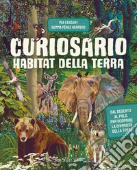 Habitat della terra. Curiosario. Ediz. a colori