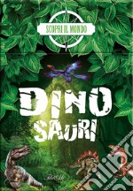 Dinosauri. Scopri il mondo. Ediz. a colori. Con Gioco libro