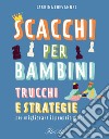 Scacchi per bambini. Trucchi e strategie per migliorare il proprio gioco libro di Chevannes Sabrina