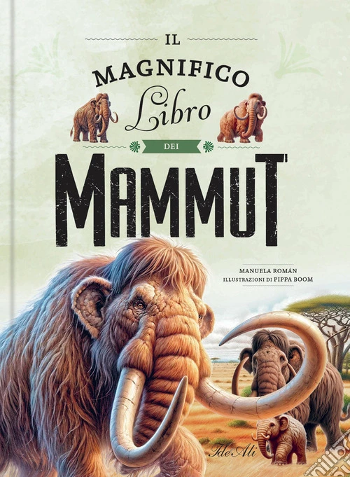 Il magnifico libro dei mammut. Ediz. a colori