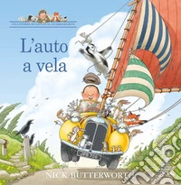 L'auto a vela. Una storia di Giulio il guardaparco. Ediz. a colori libro