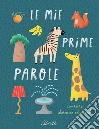 Le mie prime parole. Ediz. a colori libro