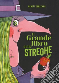 Il grande libro delle streghe. Ediz. a colori