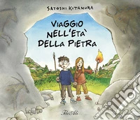 Viaggio nell'età della pietra. Ediz. a colori libro