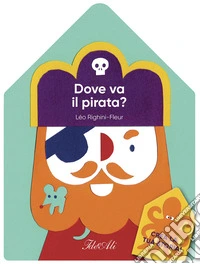 Dove va il pirata? Ediz. a colori libro