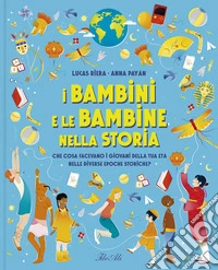 I bambini e le bambine nella storia. Ediz. a colori libro