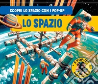 Lo spazio pop-up. Ediz. a colori libro