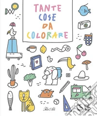 Tante cose da colorare. Ediz. a colori libro