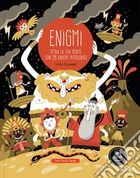 Enigmi. Sfida la tua mente con 25 enigmi mitologici. Ediz. a colori libro