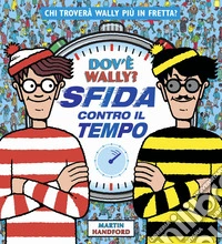 Dov'è Wally? Sfida contro il tempo. Gare e giochi. Ediz. a colori libro