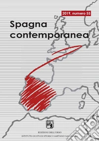 Spagna contemporanea. Semestrale di storia e bibliografia dell'Istituto di studi storici «Gaetano Salvemini» di Torino (2019). Ediz. bilingue. Vol. 55 libro