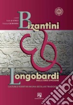 Bizantini & longobardi nelle aree emiliane. Culture e territori in una secolare tradizione. Ediz. critica