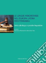 Le lingue minoritarie nell'Europa latina mediterranea. Diritto alla lingua e pratiche linguistiche. Ediz. critica libro