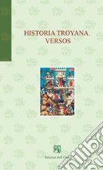 Historia troyana. Versos. Ediz. spagnola e italiana libro