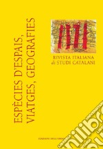 Espècies d'espais, viatges, geografies. Rivista italiana di studi catalani. Numero speciale. Ediz. multilingue libro