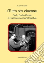 «Tutto sto cinema». Carlo Emilio Gadda e l'esperienza cinematografica. Ediz. critica