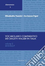 Vocabolario comparativo dei dialetti Walser in Italia. Ediz. critica. Vol. 5: M-N-Ñ-O-P libro