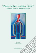 «Praga - Milano. Andata e ritorno». Scritti in onore di Jitka K?esálková. Ediz. critica