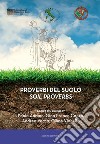 Proverbi del suolo-Soil proverbs. Ediz. bilingue libro