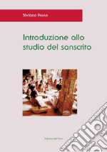 Introduzione allo studio del sanscrito. Ediz. critica libro