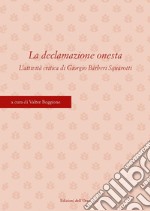 La declamazione onesta. L'attività critica di Giorgio Bárberi Squarotti. Atti del Convegno (Torino, 11-12 aprile 2019). Ediz. critica libro