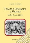 Felicità e letteratura a Venezia. Maffei, Conti, Goldoni. Ediz. critica libro