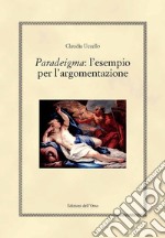 Paradeigma: l'esempio per l'argomentazione libro