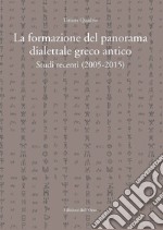 La formazione del panorama dialettale greco antico. Studi recenti (2005-2015)