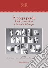 À corps perdu. Limiti, costruzioni e intensità del corpo. Ediz. italiana e inglese libro