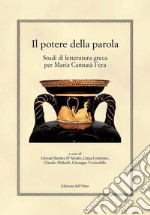 Il potere della parola. Studi di letteratura greca per Maria Cannatà Fera libro