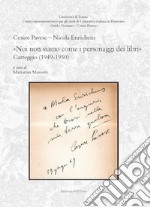 «Noi non siamo come i personaggi dei libri». Carteggio (1949-1950). Ediz. critica libro