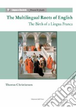 The multilingual roots of english. The birth of a lingua franca