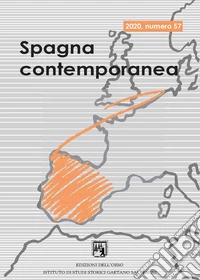 Spagna contemporanea. Semestrale di storia e bibliografia dell'Istituto di studi storici «Gaetano Salvemini» di Torino (2020). Ediz. bilingue. Vol. 57 libro